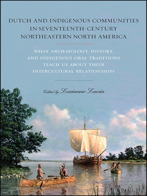 Title details for Dutch and Indigenous Communities in Seventeenth-Century Northeastern North America by Lucianne Lavin - Available